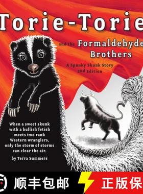【3-4周达】Torie-Torie and the Formaldehyde Brothers: A Spunky Skunk Story [9780578906492]