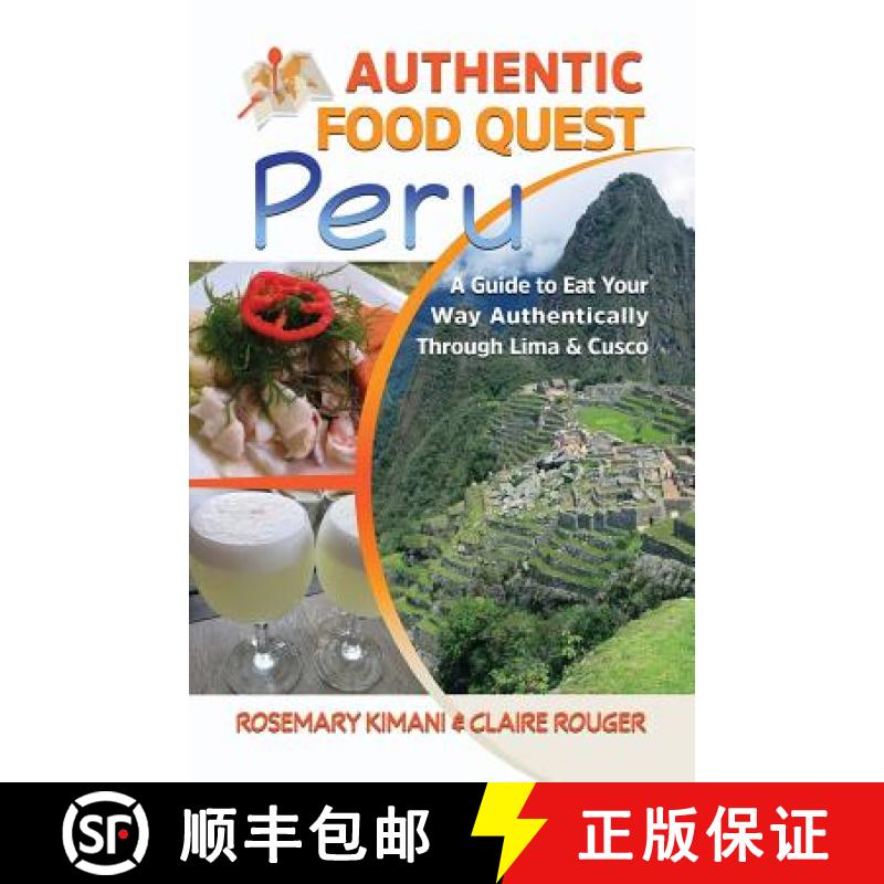 【2-3周达】Authentic Food Quest Peru: A Guide to Eat Your Way Authentically Through Lima & Cusco [9780997810134]