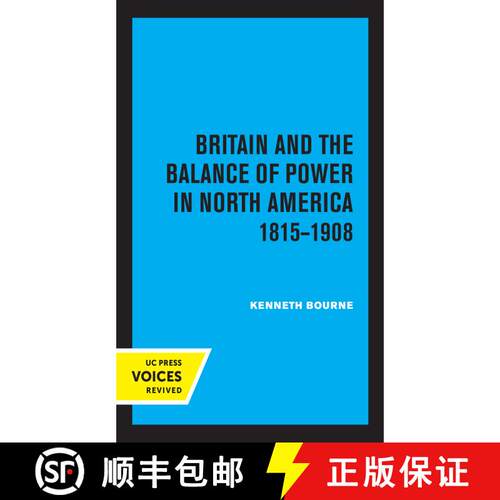 【3-4周达】精装 Britain and the Balance of Power in North America 1815–1908 (First Edition) [9780520366176]