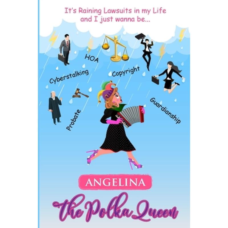 【4周达】It's Raining Lawsuits in My Life and I Just Wanna Be... Angelina, the Polka Queen [9789693392784]