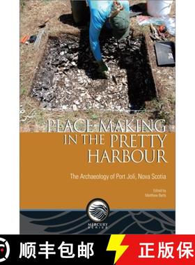 【3-4周达】Place-Making in the Pretty Harbour: The Archaeology of Port Joli, Nova Scotia [9780776627779]