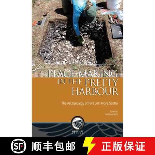 【3-4周达】Place-Making in the Pretty Harbour: The Archaeology of Port Joli, Nova Scotia [9780776627779]