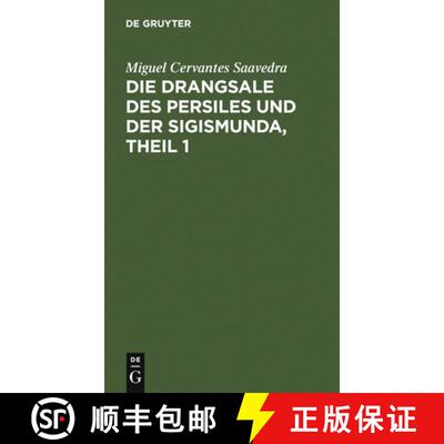 【3-4周达】精装 Die Drangsale Des Persiles Und Der Sigismunda, Theil 1 : Eine Nordische Geschichte [9783111199191]