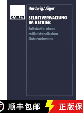 【3-4周达】Selbstverwaltung im Betrieb : Fallstudie eines mittelständischen Unternehmens [9783409135078]