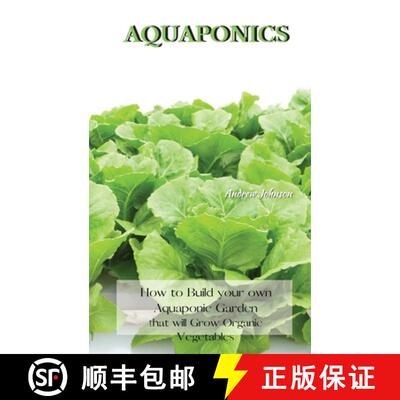 【3-4周达】AQUAPONICS : How to Build your own Aquaponic Garden that will Grow Organic Vegetables [9781802227536]
