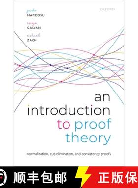 现货 证明理论导论 An Introduction to Proof Theory: Normalization, Cut-Elimination, and Consistency Pr... [9780192895943]