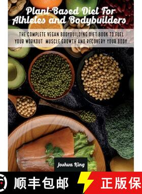 【3-4周达】Plant-Based Diet For Athletes and Bodybuilders: The Complete Vegan Bodybuilding Diet Book ... [9781803063195]