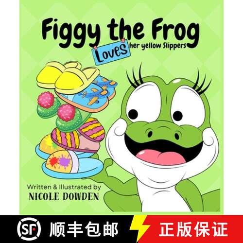 【3-4周达】精装 Figgy the Frog loves her yellow slippers.: She tries on all kinds-big ones, small one... [9781763786516]