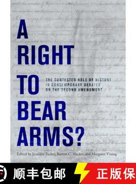 【3-4周达】A Right to Bear Arms?: The Contested Role of History in Contemporary Debates on the Second... [9781944466251]