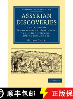 【3-4周达】Assyrian Discoveries: An Account of Explorations and Discoveries on the Site of Nineveh, d... [9781108078993]