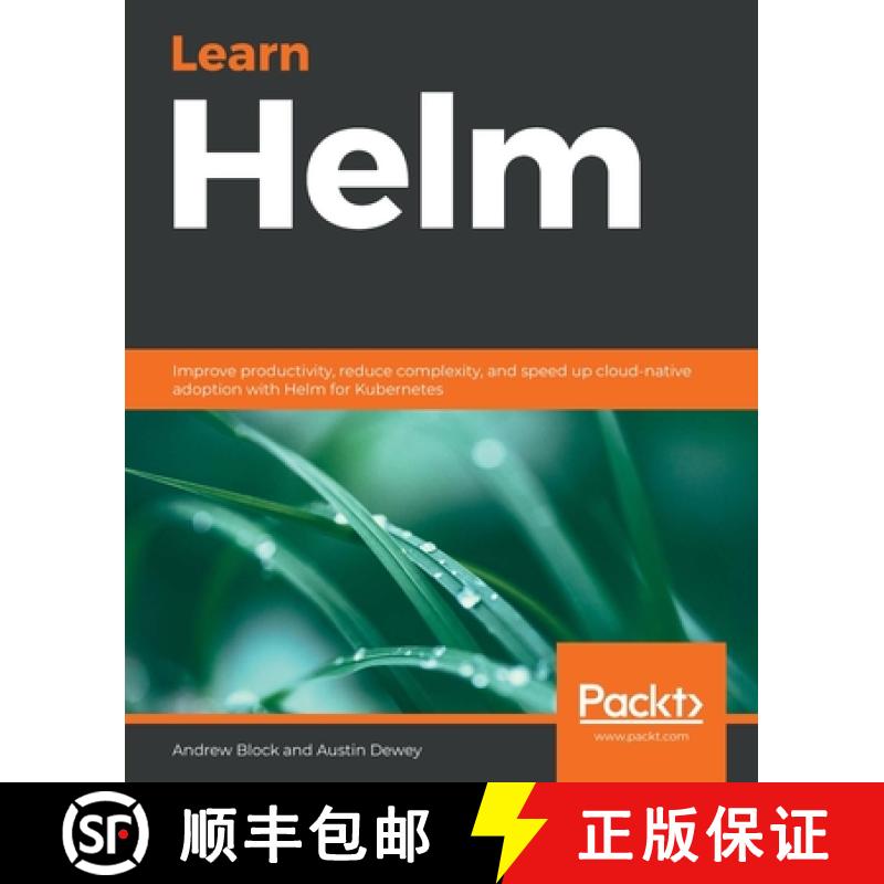 预订 Learn Helm: Improve productivity, reduce complexity, and speed up cloud-native adoption with Hel... [9781839214295]