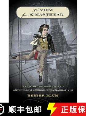 预订 The View from the Masthead: Maritime Imagination and Antebellum American Sea Narratives [9780807858554]