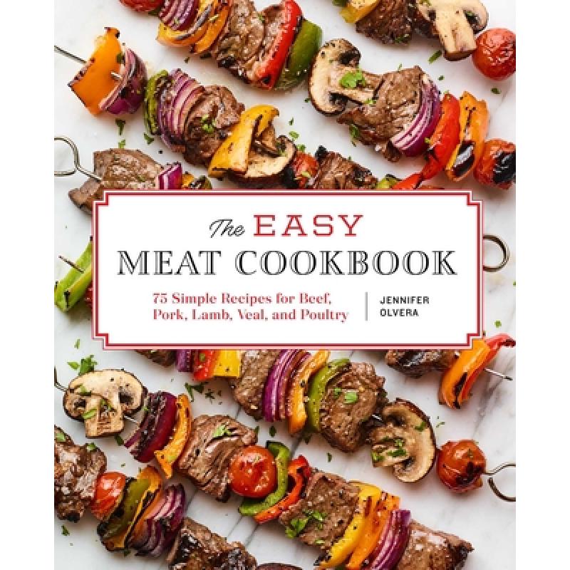 【4周达】The Easy Meat Cookbook: 75 Simple Recipes for Beef, Pork, Lamb, Veal, and Poultry[9781647398118]-封面