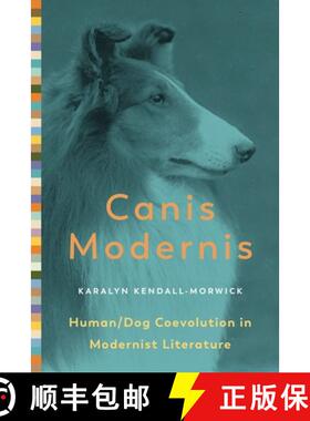 【3-4周达】Canis Modernis : Human/Dog Coevolution in Modernist Literature [9780271088020]