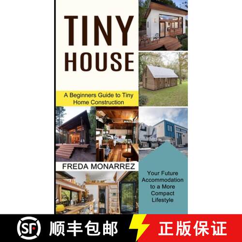 【3-4周达】Tiny House Living: A Beginners Guide to Tiny Home Construction (Your Future Accommodation ... [9781990373046]