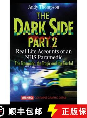 【3-4周达】The Dark Side Part 2: Real Life Accounts of an NHS Paramedic The Traumatic, the Tragic and... [9781907140464]