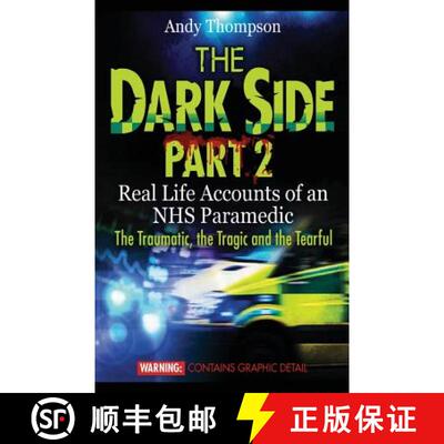 【3-4周达】The Dark Side Part 2: Real Life Accounts of an NHS Paramedic The Traumatic, the Tragic and... [9781907140464]