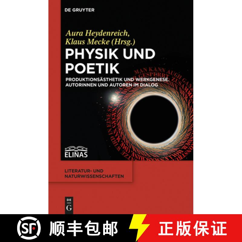 【3-4周达】Physik und Poetik：Produktionsästhetik und Werkgenese. Autorinnen und Autoren im Dialog [9783110406511]