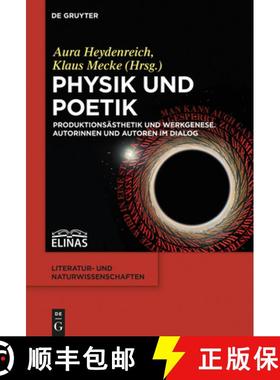 预订 Physik und Poetik：Produktionsästhetik und Werkgenese. Autorinnen und Autoren im Dialog [9783110406511]