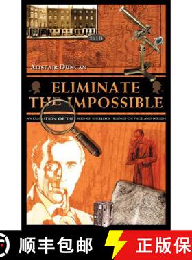 【3-4周达】Eliminate the Impossible: An Examination of the World of Sherlock Holmes on Page and Screen [9781904312314]