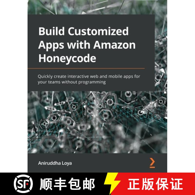 【4周達】Build Customized Apps with Amazon Honeycode: Quickly create interactive web and mobile apps ... [9781800563698]