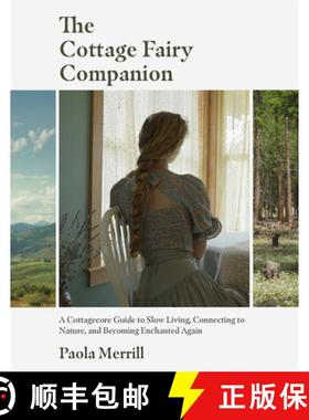 【3-4周达】Cottage Fairy Companion: A Cottagecore Guide to Slow Living, Connecting to Nature, and Bec... [9781642509793]