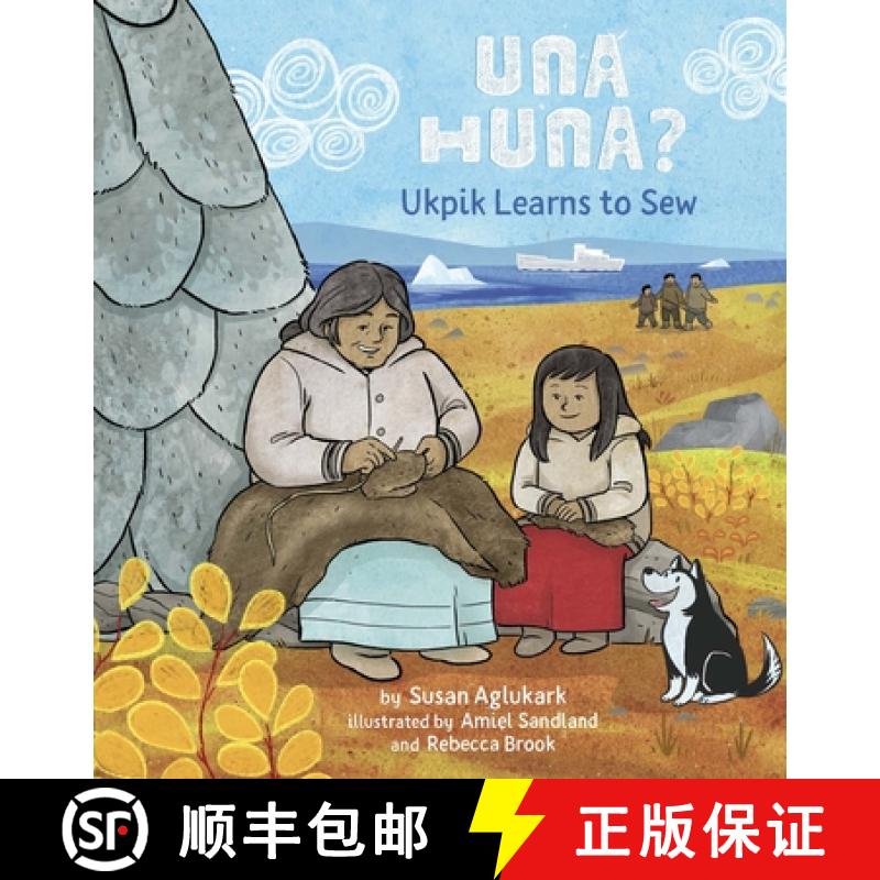 【3-4周达】Una Huna?: Ukpik Learns to Sew [9781772274332]