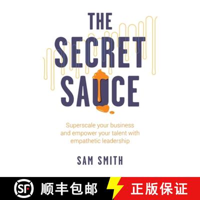 【3-4周达】The Secret Sauce: Superscale Your Business and Empower Your Talent with Empathetic Leadership [9781781337868]