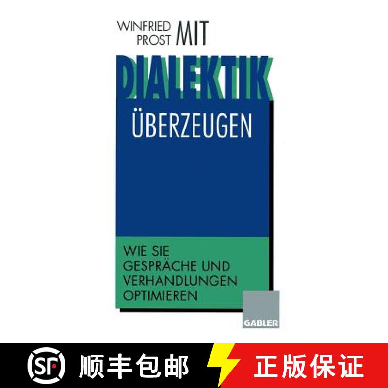 【3-4周达】Mit Dialektik überzeugen : Wie Sie Gespräche und Verhandlungen optimieren [9783322870919]