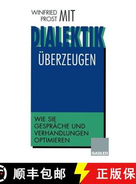 【3-4周达】Mit Dialektik überzeugen : Wie Sie Gespräche und Verhandlungen optimieren [9783322870919]