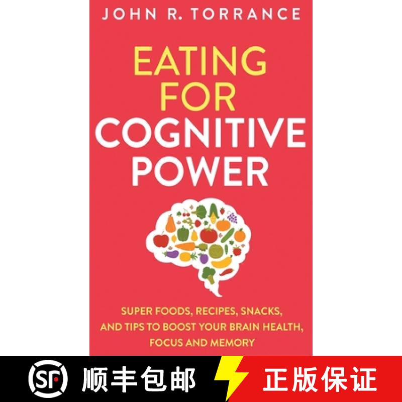【3-4周达】Eating for Cognitive Power: Super Foods, Recipes, Snacks, and Tips to Boost Your Brain Hea... [9781647801366]
