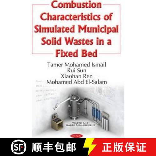 【3-4周达】精装 Combustion Characteristics of Simulated Municipal Solid Wastes in a Fixed Bed *Author... [9781634858472]