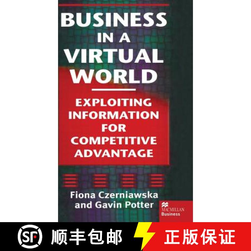 【4周达】Business in a Virtual World : Exploiting Information for Competitive Advantage [9780333721216]