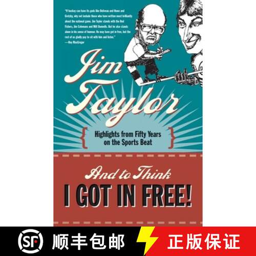 【3-4周达】And to Think I Got in Free! : Highlights from Fifty Years on the Sports Beat [9781550174991]