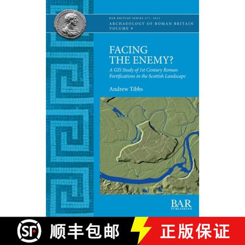 【3-4周达】Facing the Enemy?: A GIS Study of 1st Century Roman Fortifications in the Scottish Landscape [9781407360157]