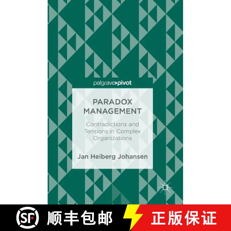 【3-4周达】Paradox Management : Contradictions and Tensions in Complex Organizations [9783319948140]