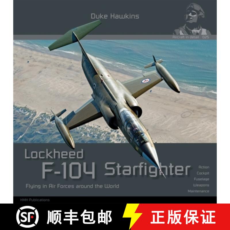 【3-4周达】Lockheed F-104 G/J/S/AMA Starfighter: Aircraft in Detail [9782931083178]