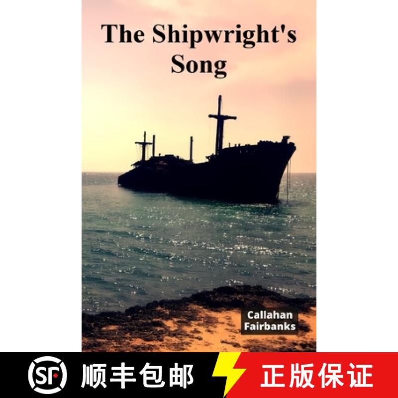 【2-3周达】The Shipwright's Song: A Timeless Account of Shipbuilding Craftsmanship Through History [9798348595500]