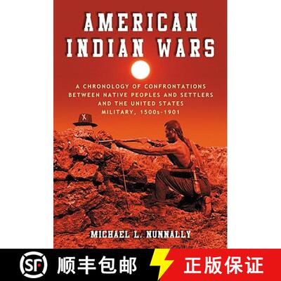 【3-4周达】American Indian Wars : A Chronology of Confrontations Between Native Peoples and Settlers ... [9780786459827]