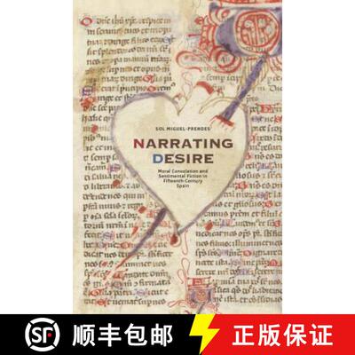 预订 Narrating Desire: Moral Consolation and Sentimental Fiction in Fifteenth-Century Spain [9781469651958]