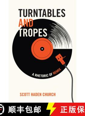 【3-4周达】Turntables and Tropes: A Rhetoric of Remix [9781611864083]