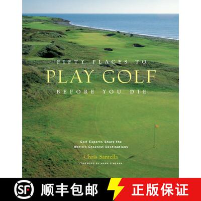 预订 精装 Fifty Places to Play Golf Before You Die: Golf Experts Share the World's Greatest Destinations [9781584794745]
