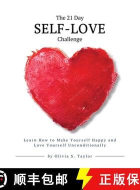 预订 The 21 Day Self-Love Challenge: Learn How to Make Yourself Happy and Love Yourself Unconditionally [9782803998890]