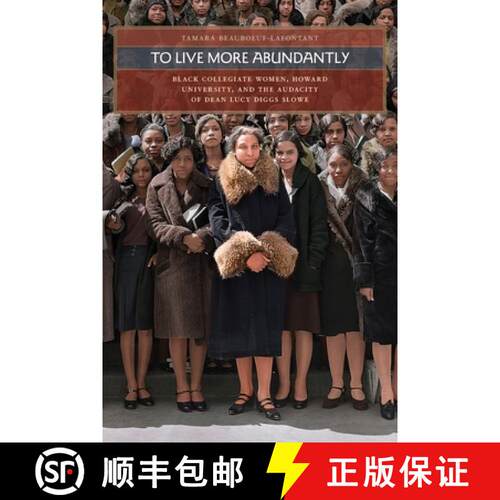 【3-4周达】To Live More Abundantly: Black Collegiate Women, Howard University, and the Audacity of De... [9780820361659]