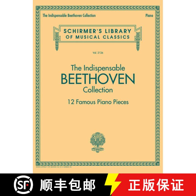 【2-3周达】The Indispensable Beethoven Collection - 12 Famous Piano Pieces: Schirmer's Library of Mus... [9781495071607]
