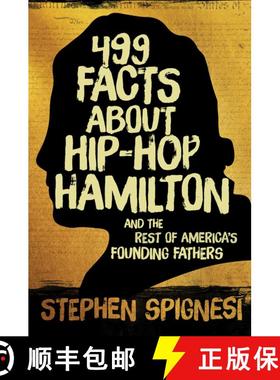 现货 499 Facts about Hip-Hop Hamilton and the Rest of America's Founding Fathers: 499 Facts About Hop... [9781510712126]