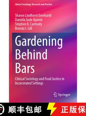 【3-4周达】Gardening Behind Bars: Clinical Sociology and Food Justice in Incarcerated Settings [9783031496875]