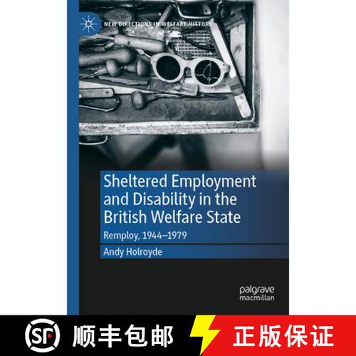 【3-4周达】Sheltered Employment and Disability in the British Welfare State: Remploy, 1944–1979 [9783031878787]