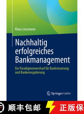 【3-4周达】Nachhaltig Erfolgreiches Bankmanagement: Ein Paradigmenwechsel Für Banksteuerung Und Bank... [9783658419288]
