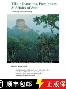 【3-4周达】Tikal: Dynasties, Foreigners, and Affairs of State: Advancing Maya Archaeology [9781930618220]